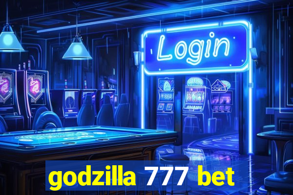 godzilla 777 bet